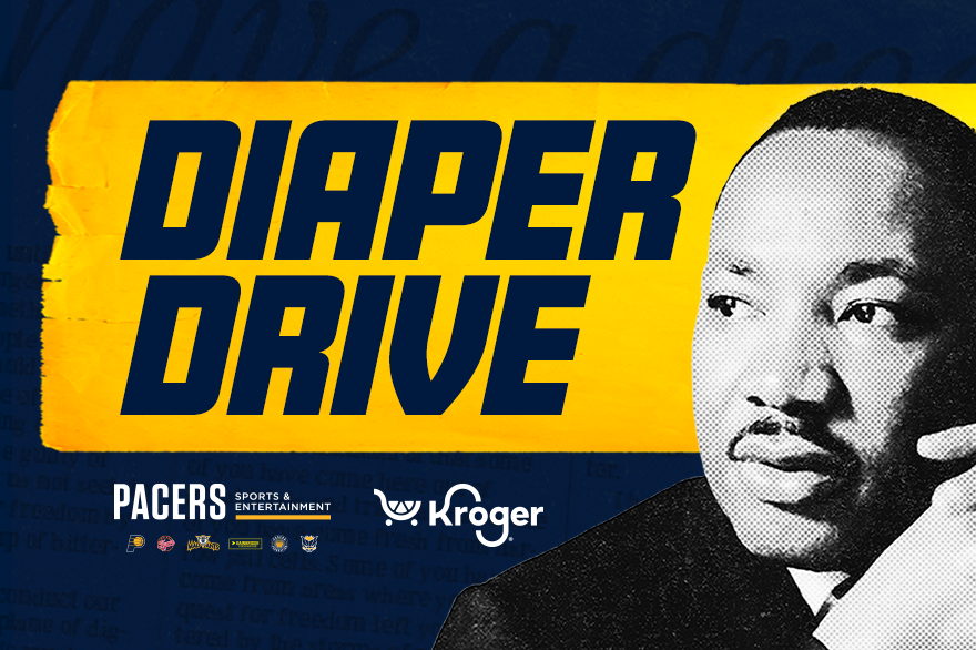 More Info for Pacers Sports & Entertainment and Kroger Partner for Diaper Drive Honoring Dr. Martin Luther King, Jr.'s Commitment to Service