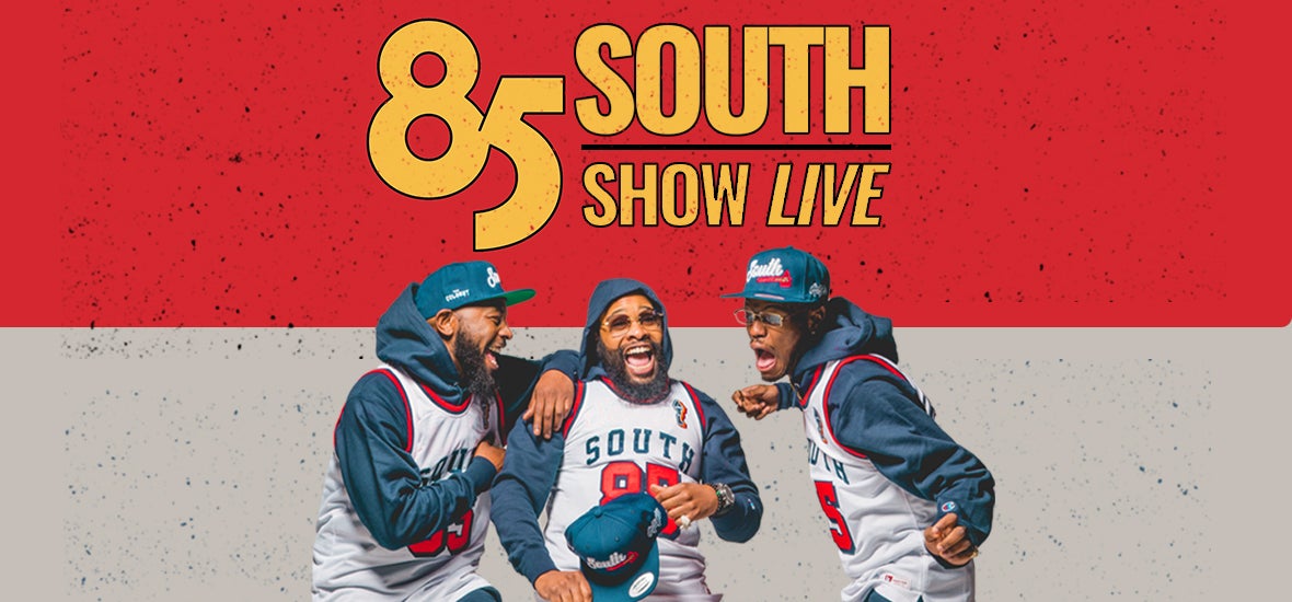 85 South Show Live