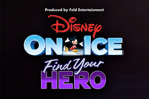 More Info for Experience Unforgettable Feats of Strength and Heart in  Disney On Ice presents Find Your Hero